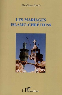 Charles Saad - Les mariages islamo-chrétiens.