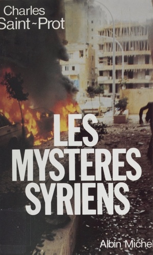 Les Mystères syriens. La politique au Proche-Orient de 1970 à 1984
