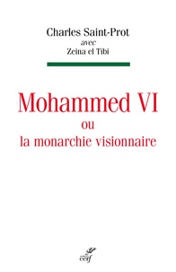 Charles Saint-Prot - Mohammed VI ou la monarchie visionnaire.