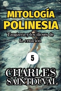  Charles Saintduval - MITOLOGÍA POLINESIA: Tangaroa y los dioses de la creación.