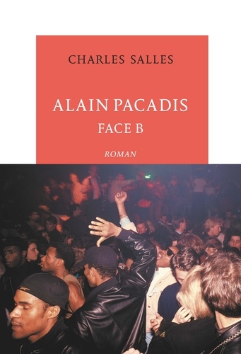 Alain Pacadis. Face B
