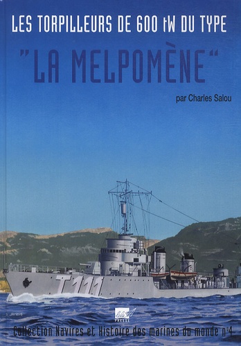 Charles Salou - Les torpilleurs de 600 tW du type "La Melpomène" construits d'après les lois des finances 1931-1932.