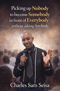 Picking up Nobody to become Somebody in front of Everybody without asking Anybody