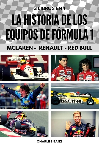  Charles Sanz - 3 libros en 1: La historia de los equipos de Fórmula 1: McLaren - Renault - Red Bull.