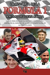  Charles Sanz - La historia de la Fórmula 1 a ritmo de vuelta rápida.