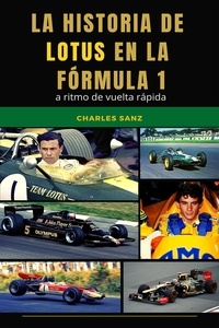  Charles Sanz - La historia de Lotus en la Fórmula 1 a ritmo de vuelta rápida.