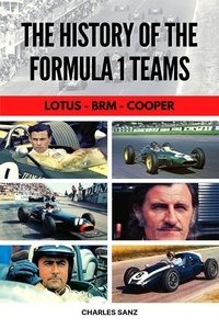  Charles Sanz - The History of the Formula 1 Teams: Lotus - Brm - Cooper.