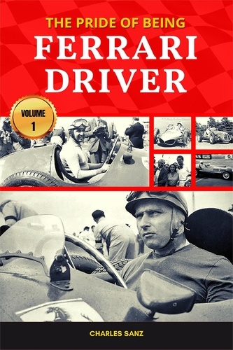  Charles Sanz - The Pride of Being Ferrari Driver – Volume 1.