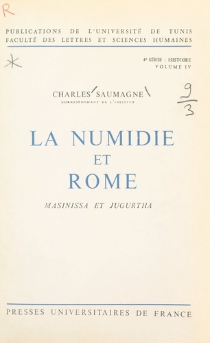 La Numidie et Rome, Masinissa et Jugurtha. Essai