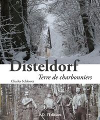 Charles Schlosser - Disteldorf, terre des charbonniers.