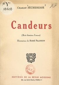 Charles Sécheresse et René Planson - Candeurs - Huit histoires d'amour.