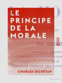 Charles Secrétan - Le Principe de la morale.