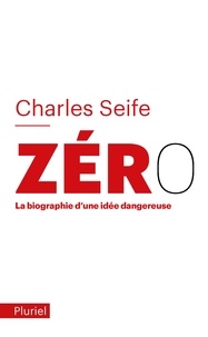 Charles Seife - Zéro - La biographie d'une idée dangereuse.