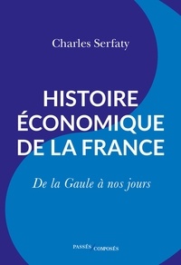 Ebooks téléchargement gratuit pdf pdf Histoire économique de la France  - De la Gaule à nos jours par Charles Serfaty