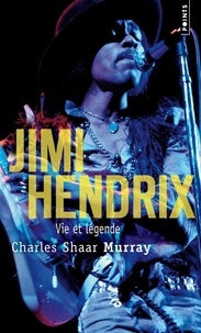 Charles-Shaar Murray - Jimi Hendrix - Vie et légende.
