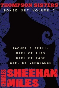  Charles Sheehan-Miles - Thompson Sisters Boxed Set Volume 2: Rachel's Peril (Girl of Lies, Girl of Rage, Girl of Vengeance) - Rachel's Peril, #4.