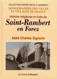 Charles Signerin - Histoire religieuse et civile de Saint-Rambert en Forez.