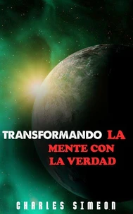 Transformando La Mente Con La Verdad