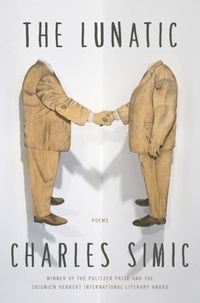 Charles Simic - The Lunatic - Poems.