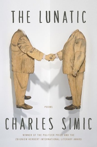 Charles Simic - The Lunatic - Poems.