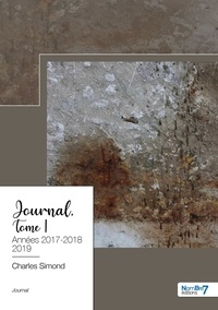 Charles Simond - Journal - Tome 1, Années 2017-2018-2019.