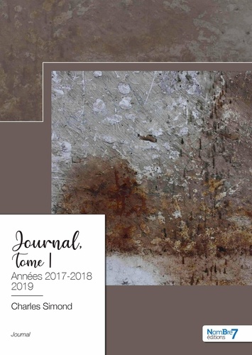 Charles Simond - Journal - Tome 1, Années 2017-2018-2019.