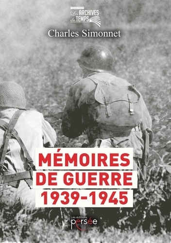 Charles Simonnet - Mémoires de guerre 1939-1945.