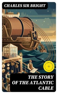 The Story of the Atlantic Cable