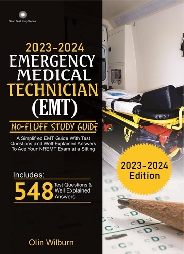  Charles Smith et  Olin Wilburn - 2023 – 2024  Emergency Medical Technician (EMT) No-Fluff Study Guide.