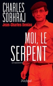 Charles Sobhraj - Moi, le Serpent - Autobiographie.