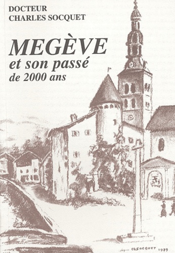 Charles Socquet - Megève et son passé de 2 000 ans.