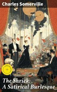 The Shriek: A Satirical Burlesque