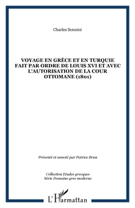 Charles Sonnini Sigisbert - Voyage en Grèce et en Turquie, fait par ordre de Louis XVI et avec l'autorisation de la cour ottomane, 1801.