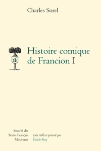 Charles Sorel - Histoire comique de Francion - Tome I.