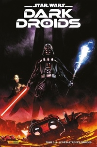 Charles Soule et Ethan Sacks - Star Wars Dark Droids N°03 : Le désastre des droïdes (Edition collector) - COMPTE FERME.