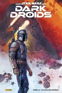 Charles Soule et Ethan Sacks - Star Wars - Dark Droids Tome 1 : Le fléau des droïdes.