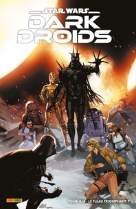 Charles Soule et Ethan Sacks - Star Wars - Dark Droids Tome 4 : Le fléau triomphant ?.
