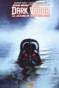 Livre complet pdf téléchargement gratuit Star Wars, Dark Vador - Le seigneur noir des Sith Tome 3 (French Edition) par Charles Soule, Giuseppe Camuncoli