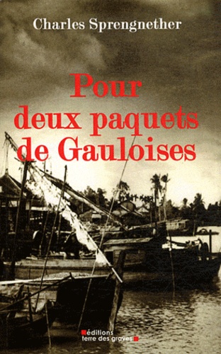 Charles Sprengnether - Pour deux paquets de Gauloises - Une histoire de Lorrain (1924-1949).