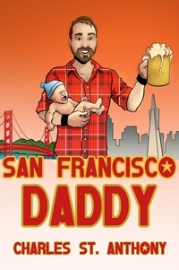  Charles St. Anthony - San Francisco Daddy - Impossibly Glamorous Memoirs, #2.