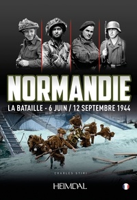 Charles Stiri - Normandie la bataille - 6 juin/12 septembre 1944.