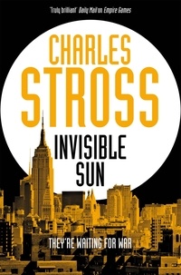 Charles Stross - Invisible Sun - Empire Games: Book Three.