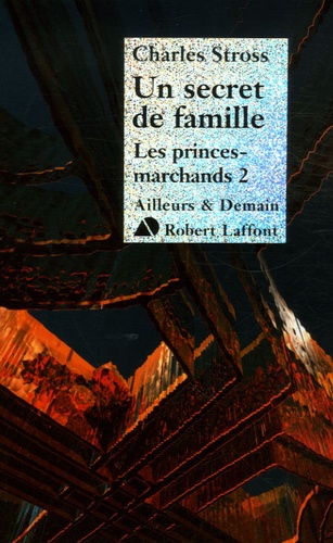 Charles Stross - Les Princes-Marchands Tome 2 : Un secret de famille.