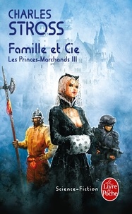 Charles Stross - Les Princes-Marchands Tome 3 : Famille et Cie.