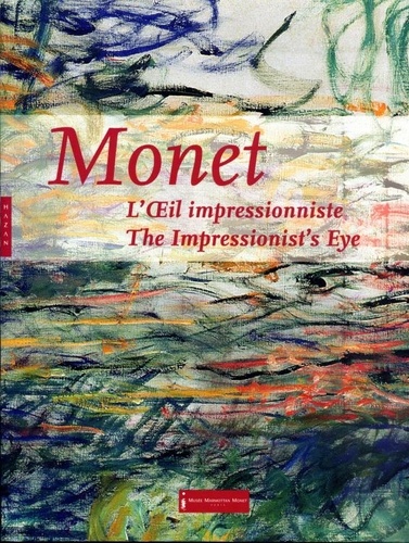 Charles Stuckey et Clothilde Roth-Meyer - Monet, L'Oeil impressionniste - Edition bilingue français-anglais.