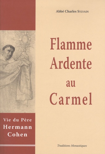 Charles Sylvain - Flamme ardente au Carmel - Vie de Hermann Cohen en religion.