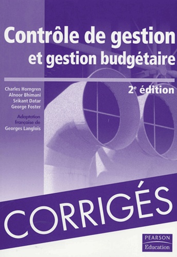 Charles-T Horngren et Alnoor Bhimani - Contrôle de gestion et gestion budgétaire - Les corrigés des exercices.