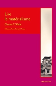 Charles T. Wolfe - Lire le matérialisme.