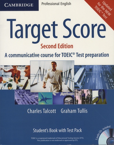 Charles Talcott et Graham Tullis - Target Score - A Communicative Course for TOEIC test Preparation - Student's Book with Test Pack. 3 CD audio