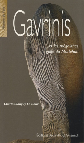 Charles-Tanguy Le Roux - Gavrinis et les mégalithes du golfe du Morbihan.